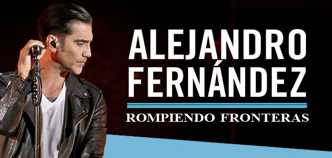 Alejandro Fernandez | Rompiendo Fronteras